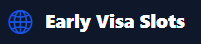 Early Visa Slots